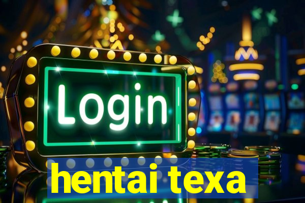 hentai texa
